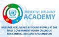 MESSAGES DELIVERED BY YOUNG PEOPLE AT THE FIRST GOVERNMENT-YOUTH DIALOGUE FOR CENTRAL ASIA AND AFGHANISTAN