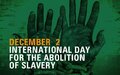 SECRETARY-GENERAL’S MESSAGE ON THE INTERNATIONAL DAY  FOR THE ABOLITION OF SLAVERY